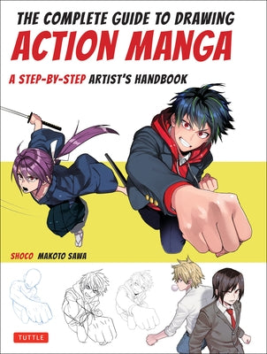 The Complete Guide to Drawing Action Manga: A Step-By-Step Artist's Handbook by Shoco