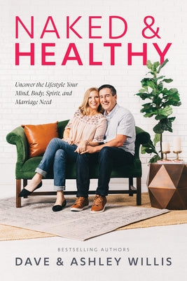 Naked and Healthy: Uncovering the Lifestyle Your Mind, Body, Spirit, and Marriage Need by Willis, Dave
