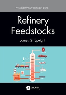 Refinery Feedstocks by Speight, James G.