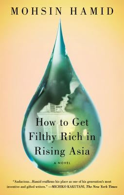 How to Get Filthy Rich in Rising Asia by Hamid, Mohsin