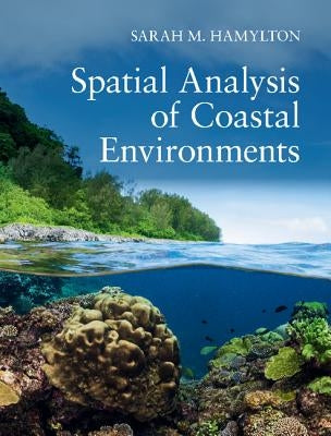 Spatial Analysis of Coastal Environments by Hamylton, Sarah M.
