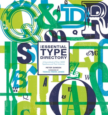 The Essential Type Directory: A Sourcebook of Over 1,800 Typefaces and Their Histories by Dawson, Peter