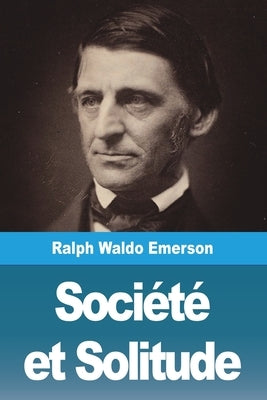 Société et Solitude by Emerson, Ralph Waldo