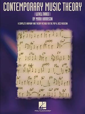 Contemporary Music Theory - Level Three: A Complete Harmony and Theory Method for the Pop and Jazz Musician by Harrison, Mark