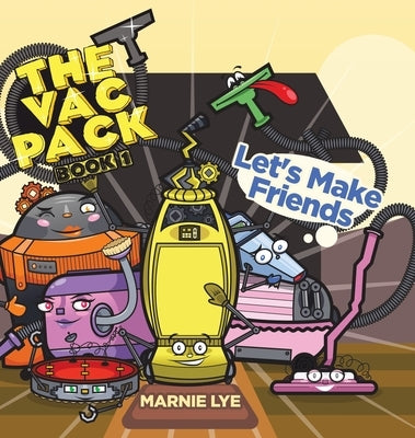 The Vac Pack: Let's Make Friends by Lye, Marnie