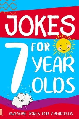 Jokes for 7 Year Olds: Awesome Jokes for 7 Year Olds: Birthday - Christmas Gifts for 7 Year Olds by Summers, Linda