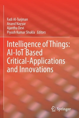 Intelligence of Things: Ai-Iot Based Critical-Applications and Innovations by Al-Turjman, Fadi