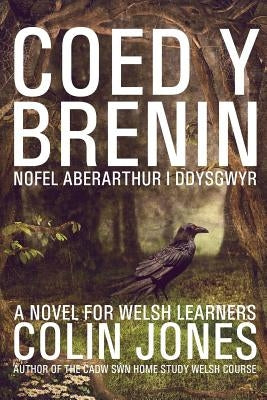 Coed y Brenin: A novel for Welsh learners by Jones, Colin