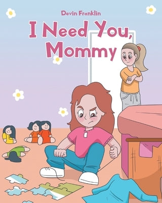 I Need You, Mommy by Franklin, Devin
