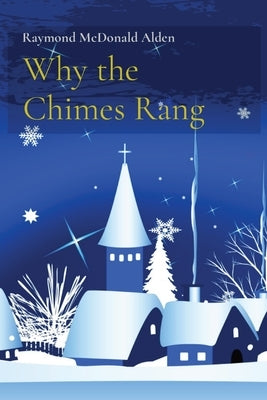 Why the Chimes Rang by Alden, Raymond McDonald