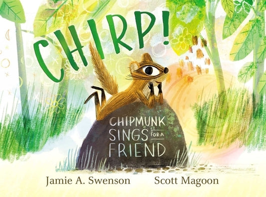 Chirp!: Chipmunk Sings for a Friend by Swenson, Jamie A.
