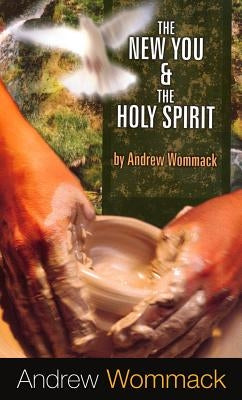 The New You & the Holy Spirit by Wommack, Andrew