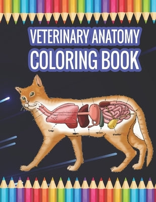 Veterinary Anatomy Coloring book: Animal Anatomy Coloring Book by Kazi, Sohag