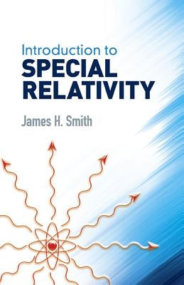 Introduction to Special Relativity by Smith, James H.