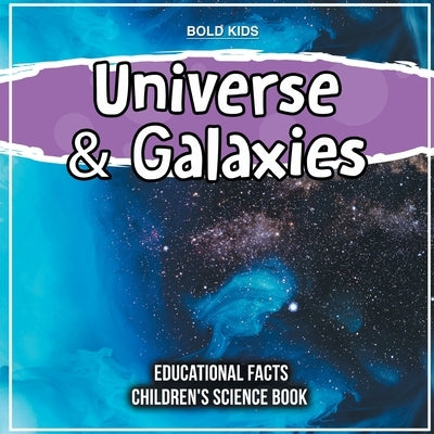 Universe & Galaxies Educational Facts Children's Science Book by Kids, Bold