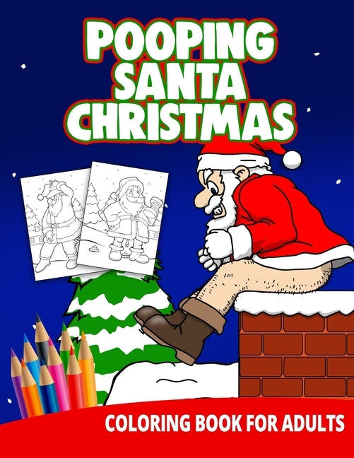 Pooping Christmas Santa Coloring Book For Adults: Women Gag Gifts Birthday White Elephant Funny Boyfriend Stress Relief Unique by Press, Ocean Front