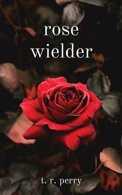 rose wielder by Perry, T. R.