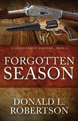 Forgotten Season: A Logan Family Western - Book 4 by Robertson, Donald L.