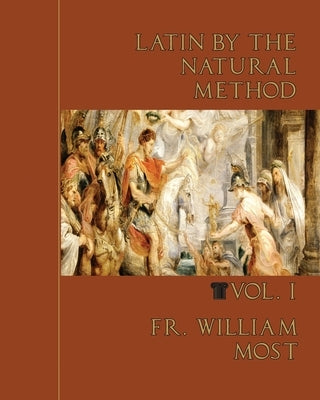 Latin by the Natural Method, vol. 1 by Most, William