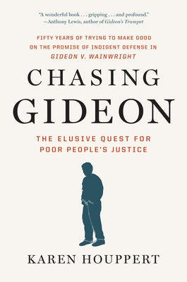 Chasing Gideon: The Elusive Quest for Poor People's Justice by Houppert, Karen