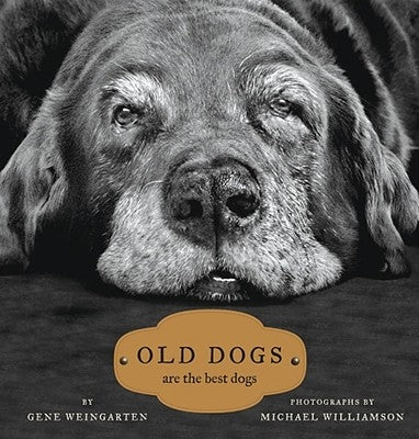 Old Dogs: Are the Best Dogs by Williamson, Michael S.