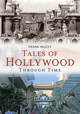 Tales of Hollywood Through Time by Muzzy, Frank
