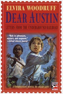 Dear Austin: Letters from the Underground Railroad: Letters from the Underground Railroad by Woodruff, Elvira