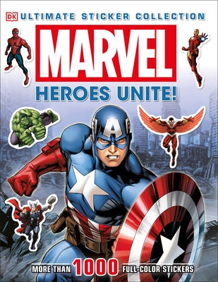 Marvel: Heroes Unite!: More Than 1,000 Reusable Full-Color Stickers by DK