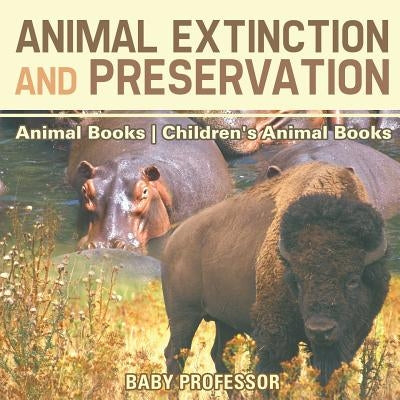 Animal Extinction and Preservation - Animal Books Children's Animal Books by Baby Professor