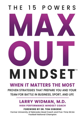 Max Out Mindset: Proven Strategies That Prepare You and Your Team for Battle in Business, Sport, and Life by Widman, Larry