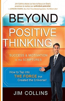 Beyond Positive Thinking: Success & Motivation in the Scriptures by Collins, Jim