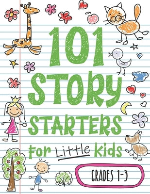 101 Story Starters for Little Kids: Illustrated Writing Prompts to Kick Your Imagination into High Gear by Books, Batch of