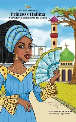 A Birthday To Remember In The Gambia: The Royal Adventures Of Princess Halima by Fyen