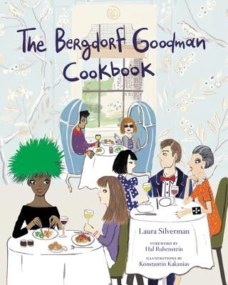 The Bergdorf Goodman Cookbook by Bergdorf Goodman
