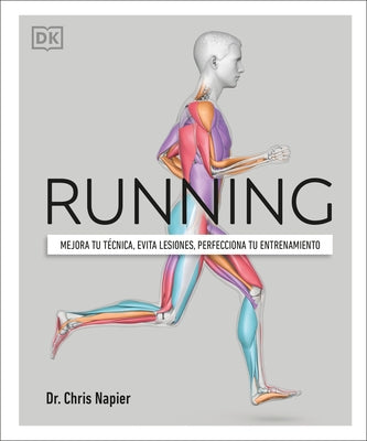 Running: Mejora Tu Técnica, Evita Lesiones, Perfecciona Tu Entrenamiento by Napier, Chris