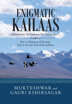 Enigmatic Kailaas: Part 1: Glimpses of Eternity Part 2: on the Trail of the Infinite by Mukteshwar