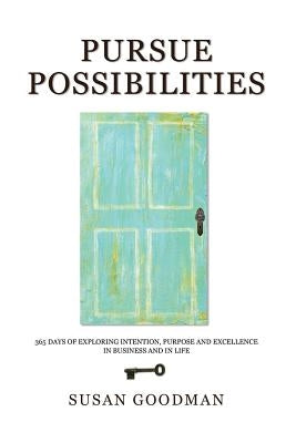 Pursue Possibilites by Goodman, Susan