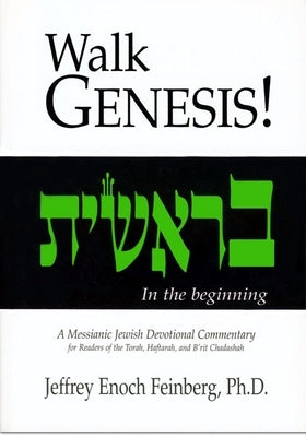 Walk Genesis: A Messianic Jewish Devotional Commentary by Feinberg, Jeffrey Enoch