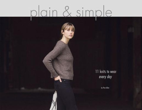 Plain & Simple: 11 Knits to Wear Every Day by Allen, Pam