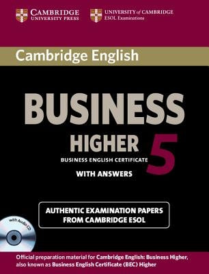 Cambridge English Business 5 Higher Self-Study Pack (Student's Book with Answers and Audio CD) [With CD (Audio)] by Cambridge Esol