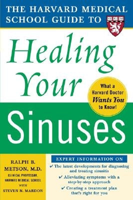 Harvard Medical School Guide to Healing Your Sinuses by Metson, Ralph