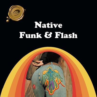 Native Funk & Flash: An Emerging Folk Art by Hart, Alexandra Jacopetti