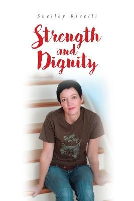 Strength and Dignity by Rivelli, Shelley