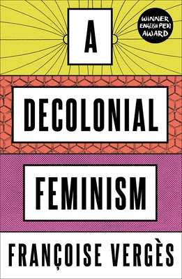 A Decolonial Feminism by Verges, Francoise