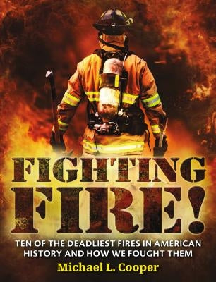 Fighting Fire! by Cooper, Michael L.