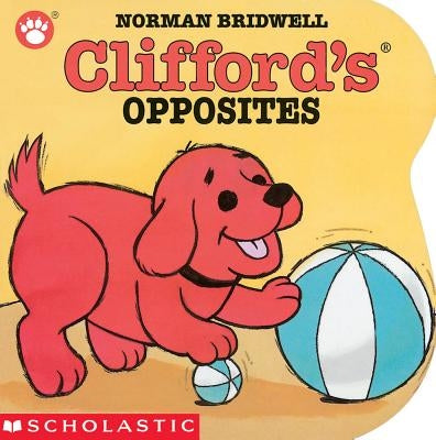 Clifford's Opposites by Bridwell, Norman
