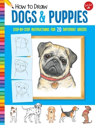 How to Draw Dogs & Puppies: Step-By-Step Instructions for 20 Different Breeds by Fisher, Diana