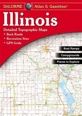 Illinois Atlas & Gazetteer by Delorme Mapping Company