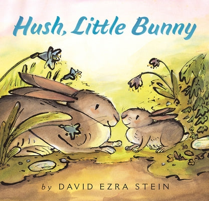 Hush, Little Bunny by Stein, David Ezra