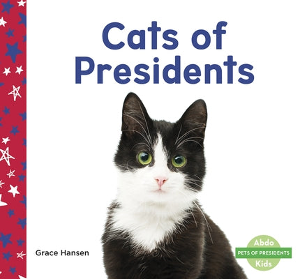 Cats of Presidents by Hansen, Grace